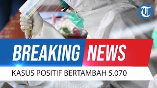 BREAKING NEWS Update Covid-19 per 30 Agustus 2022: Kasus Positif Tambah 5.070 Orang, Sembuh 4.510
