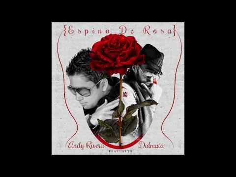 Andy Rivera Ft. Dalmata - Espina De Rosa (Prod. By Dj Electrik).