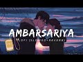Ambarsariya | Lofi (Slowed+Reverb) | Fukrey | Bass Boosted