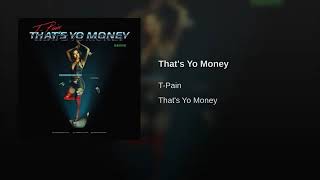 T Pain - That’s Yo Money