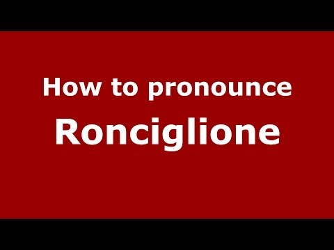 How to pronounce Ronciglione (Italian/Italy) - PronounceNames.com