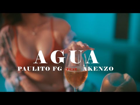 “AGUA” Paulito FG & Akenzo