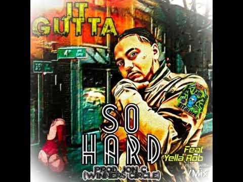 JT Gutta - So Hard (ft. Yella Rob) [prod. Jon C of WinnersCircle]