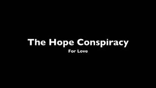 The Hope Conspiracy - For Love