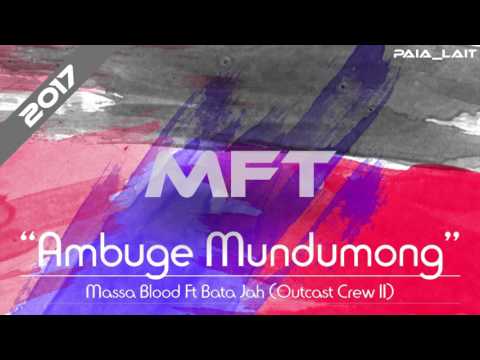 Massa Blood Ft Bata Jah (Outcast Crew II) - Ambuge Mundumong [PNG MUSIC 2017]