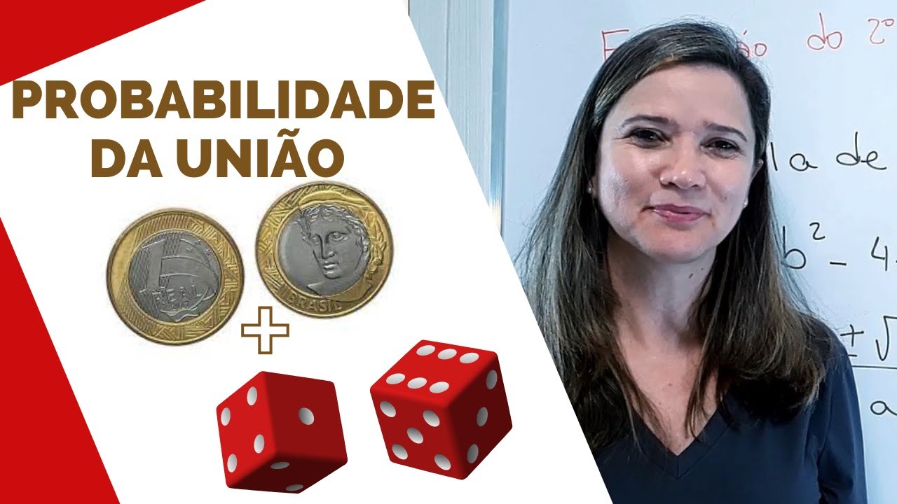 COMO CALCULAR A PROBABILIDADE DA UNIÃO DE DOIS EVENTOS