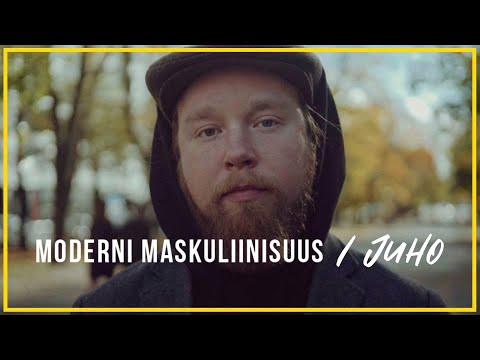 Moderni maskuliinisuus | Juho