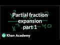Partial Fraction Expansion 1 Partial Fraction Expansion Precalculus Khan Academy