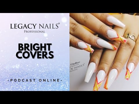 BRIGHT COVERS │PODCAST│LEGACY NAILS