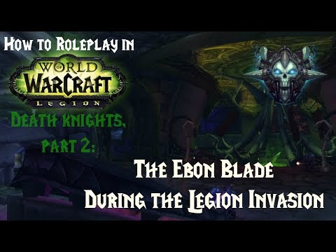 How to Roleplay in World of Warcraft: Death Knight Legion Update
