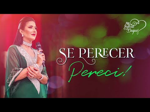 SE PERECER, PERECI! - Bispa Ingrid Duque- Ester 9.3