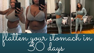 Flatten your stomach fast/ 30 day results