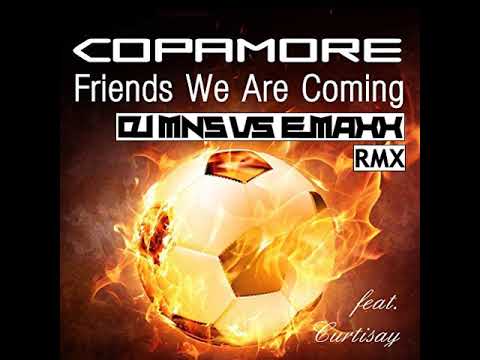 Copamore Ft  Curtisay - Friends We Are Coming (DJMNS vs.  E-MaxX Remix)