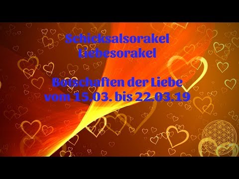Schicksal Liebesorakel vom 15.03. bis 22.03.2019 / Liebesorakel für den Monat März