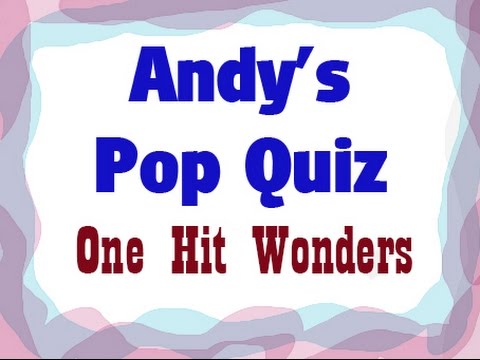 Pop Quiz No58 - One Hit Wonders