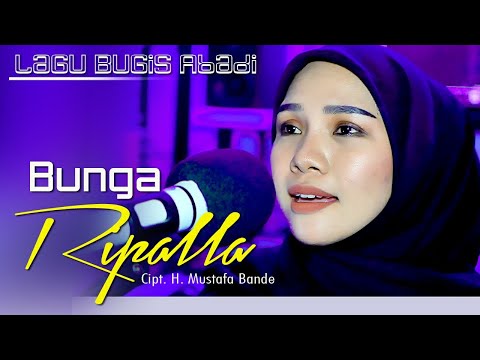 🔰BUNGA RIPALLA // Lagu bugis Abadi // cipt. H. Mustafa Bande // Voc. Andi Uni Ibrahim