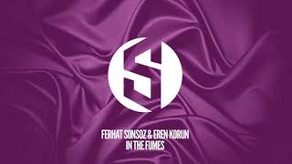 Ferhat Sonsoz & Eren Korun - In The Fumes ( OUT NOW )