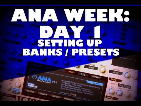 ANA WEEK: DAY 1-SETTING UP BANKS/PRESETS