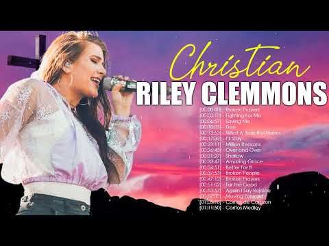 Riley Clemmons - Most Popular Riley Clemmons Songs Of All Time Playlist