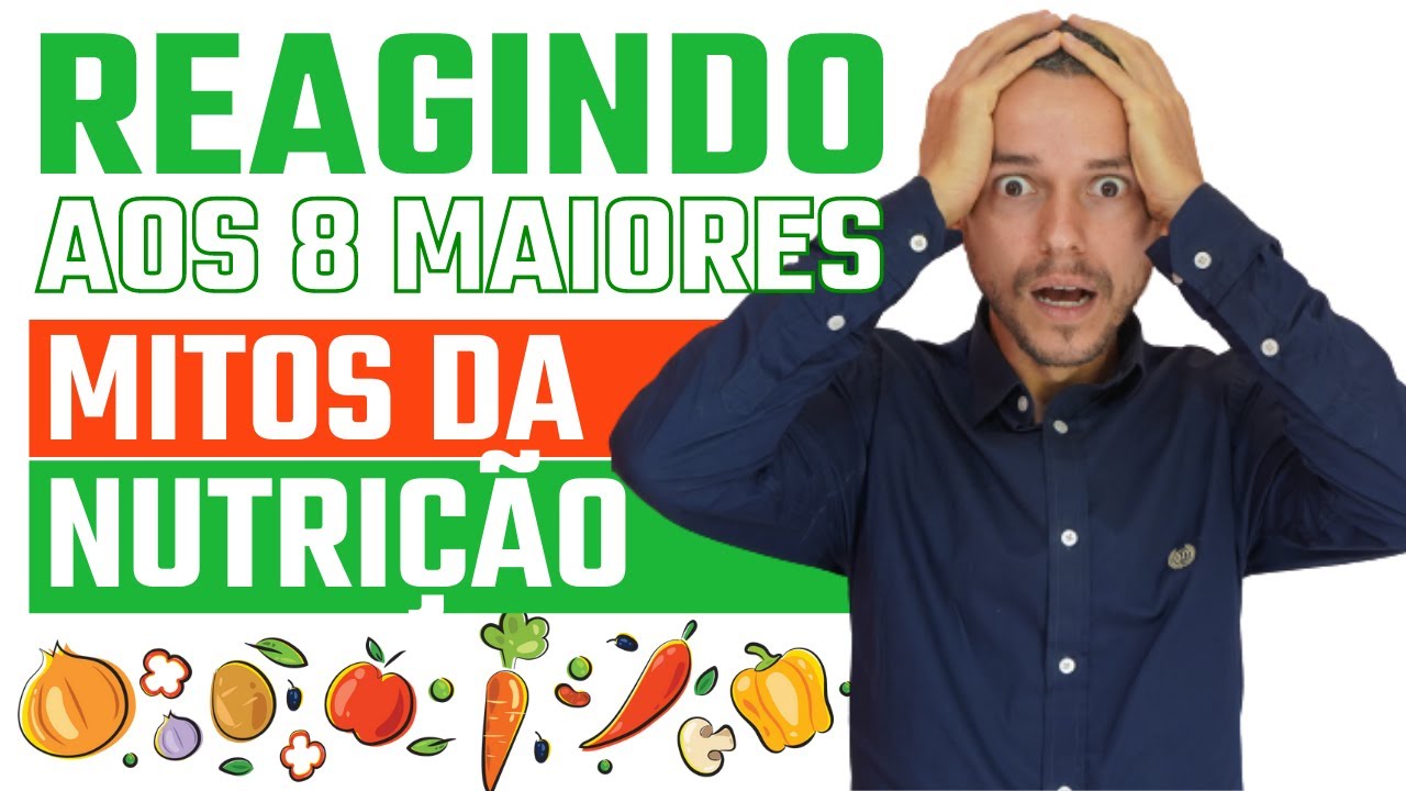 REAGINDO AOS 8 MITOS DA NUTRIÇÃO! ESTÃO MENTINDO PRA VOCÊ?