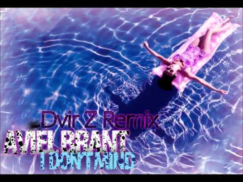 Aviel Brant - I Don't Mind (Dvir Z Remix)