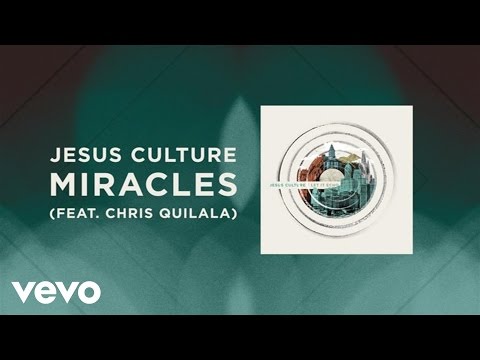 Jesus Culture - Miracles (Live/Lyrics And Chords) ft. Chris Quilala