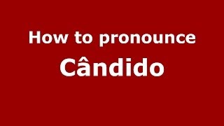 How to pronounce Cândido