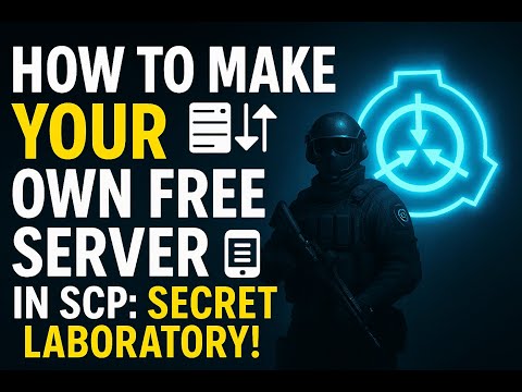 How To Make YOUR own FREE Server in SCP: Secret Laboratory!