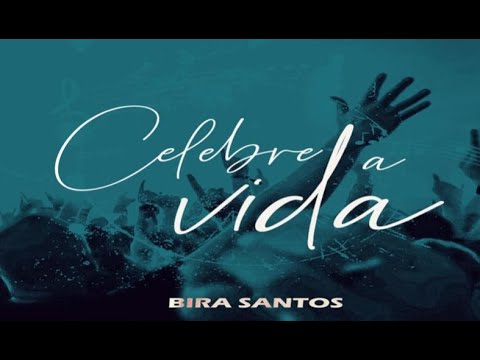 Celebre A Vida - Bira Santos