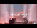 Tera Hooke rahoon lyrics|Arijit Singh|behen hogi teri|Rajkumar rao, Shruti haasan