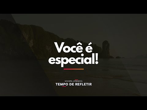 [Tempo de Refletir] Você é especial!