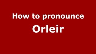 How to pronounce Orleir