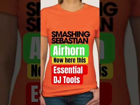 Airhorn (Now Hear This) Smashing Sebastian Essential DJ Tools