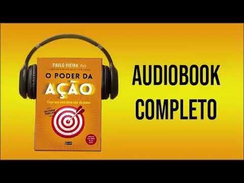 O PODER DA AÇÃO AUDIOBOOK COMPLETO   Paulo Vieira