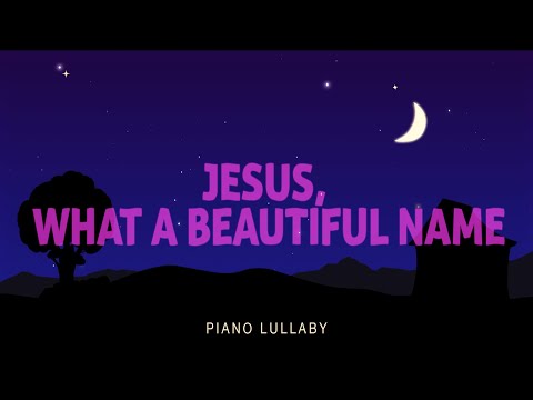 Jesus, What A Beautiful Name - Piano Lullaby | Hillsong Kids