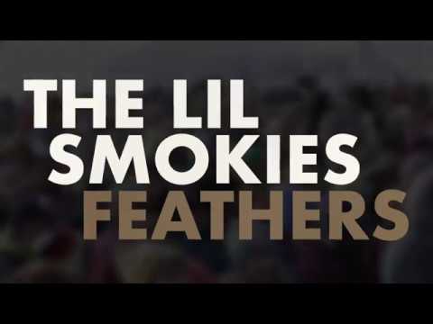 The Lil Smokies - Feathers