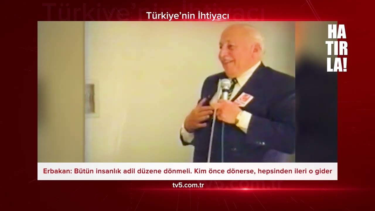 HATIRLA! 322 Erbakan:  Bütün insanlık adil düzene dönmeli km önce dönerse, hepsinden ileri o gider