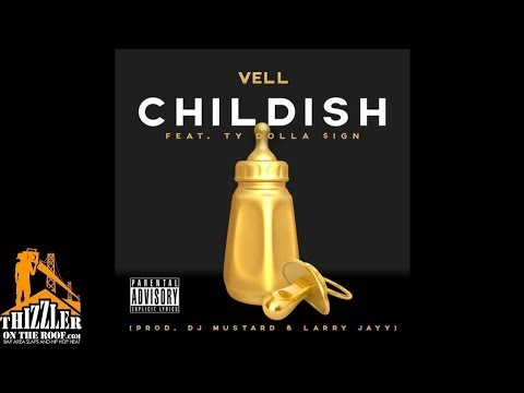 Vell ft. Ty Dolla $ign - Childish (Prod. DJ Mustard & Larry Jayy) [Thizzler.com]