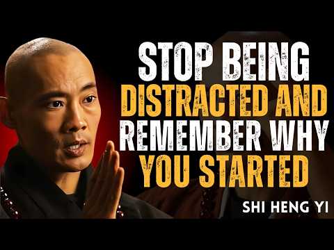 🎯 Stop Being Distracted & Remember Why You Started | Shi Heng Yi Motivational Speech