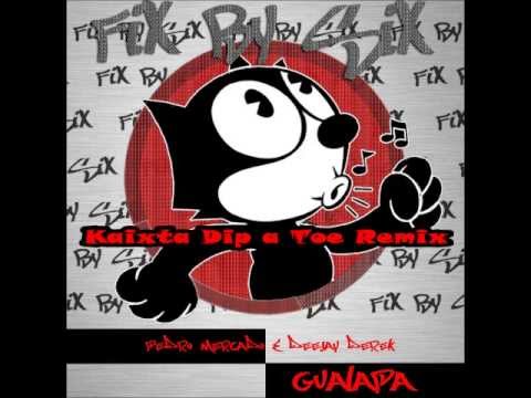 Pedro Mercado & Deejay Derek - Gualapa / Kaixta dip a toe remix (Fix By Six)