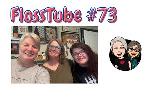 Flosstube #73...So many things to talk about