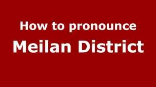 How to pronounce Meilan District