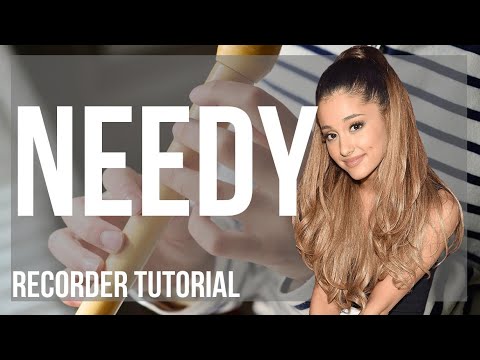 How to play needy by Ariana Grande on Recorder (Tutorial)
