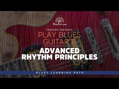 Play Blues Guitar 8: Advanced Rhythm Principles - Intro