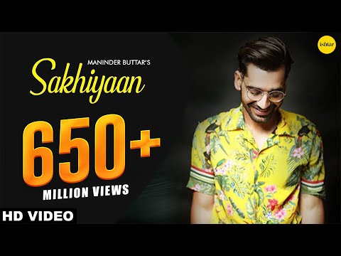 SAKHIYAN (Full Song) Maninder Buttar | MixSingh | Babbu | New Punjabi Songs 2018 | Sakhiyan