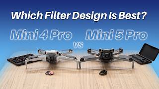 Best Filter Design - Mini 5 or Mini 4?