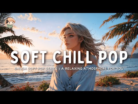 Cozy & Chill Pop Playlist ✨ For Relaxing, Reading, or Studying | B'Mush Mix 02