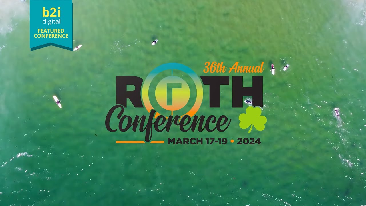 The 37th Annual ROTH Capital Partners Conference, a B2i Digital Featured Conference!