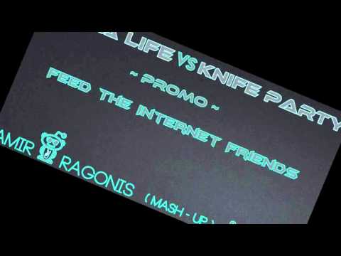 Dada Life Vs Knife Party - Feed The Internet Friends (AmirRagonis Mash-Up) ~Promo~