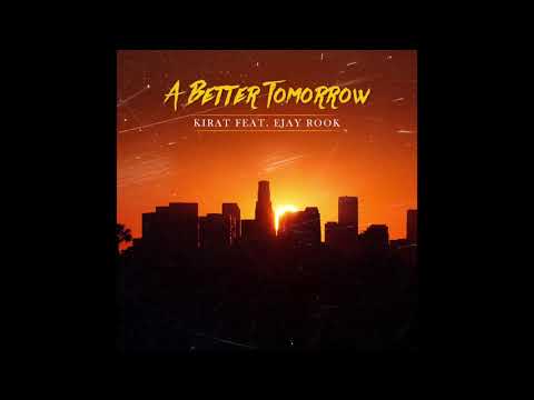 Stephane Kirat  - A Better Tomorrow Feat  Ejay Rook